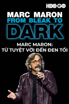 Marc Maron: Từ Tuyệt Vời Đến Đen Tối