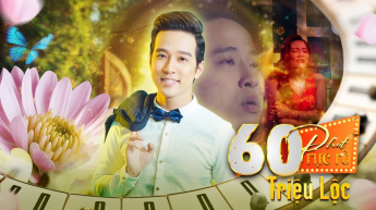 60 Phút Rực Rỡ - Triệu Lộc
