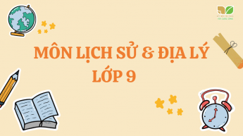 Lịch sử và Địa lí - Lớp 9 - Bộ sách Kết nối tri thức với cuộc sống