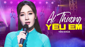 Ai Thương Yêu Em - Yến Khoa