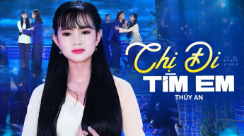 Chị Đi Tìm Em - Thúy An