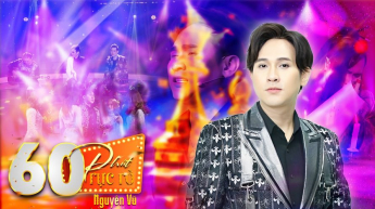 60 Phút Rực Rỡ - Nguyên Vũ