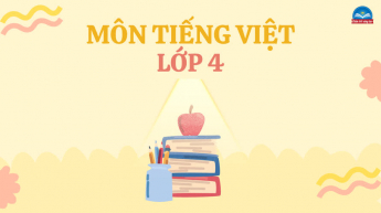 Tiếng Việt - Lớp 4 - Bộ Sách Chân Trời Sáng Tạo