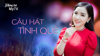 Phòng Trà MyTV - Câu Hát Tình Quê